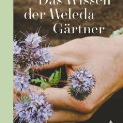 Das Wissen der Weleda Gärtner